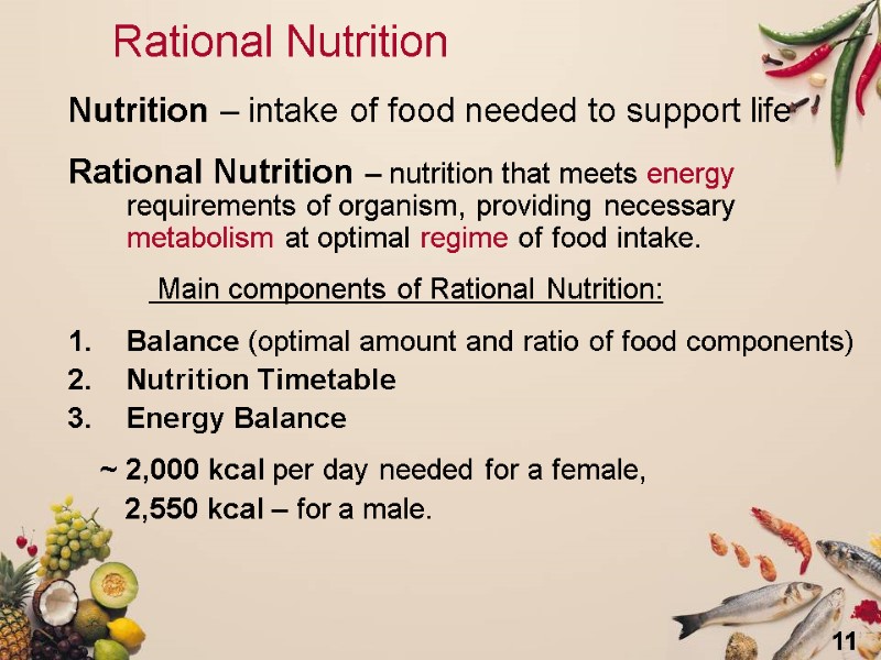 11 Rational Nutrition Nutrition – intake of food needed to support life  Rational